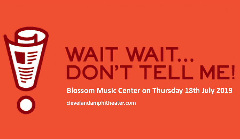 Wait Wait...Don't Tell Me at Blossom Music Center