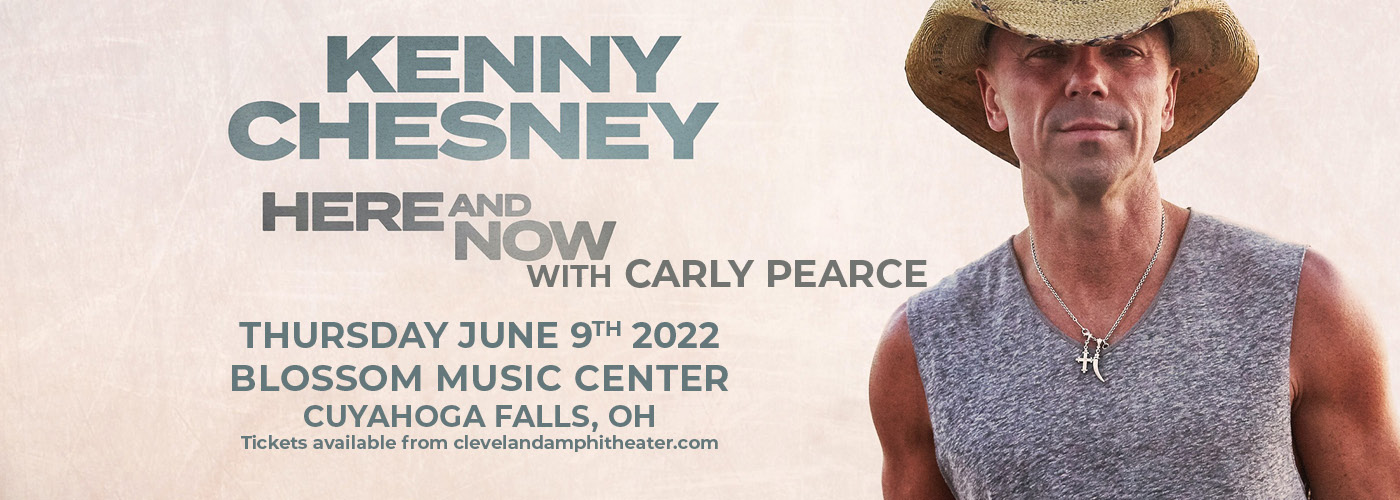 Kenny Chesney: Here And Now Tour 2022 with Carly Pearce at Blossom Music Center