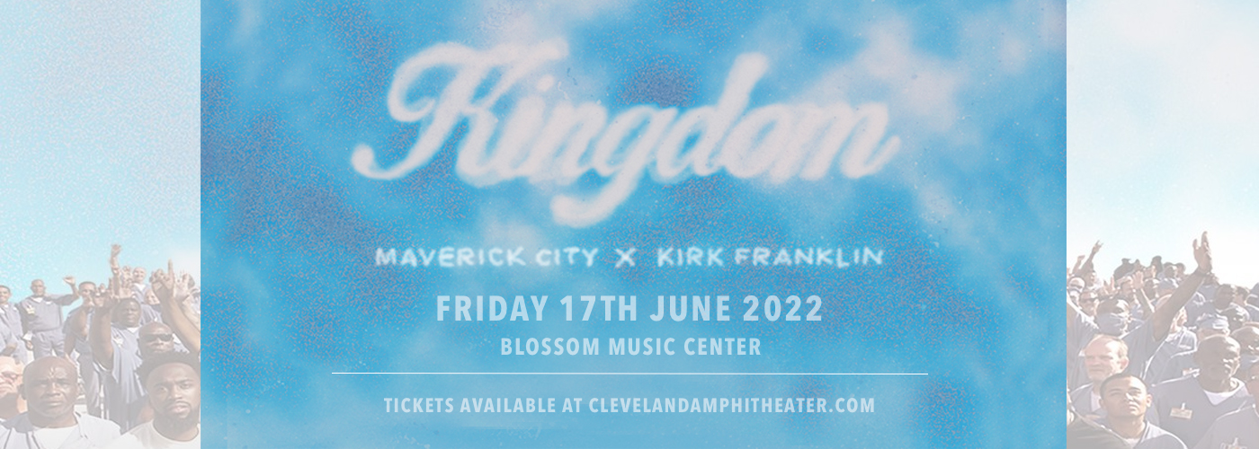 Kingdom Tour: Maverick City Music & Kirk Franklin at Blossom Music Center tickets Kingdom Tour: Maverick City Music & Kirk Franklin at Blossom Music Center