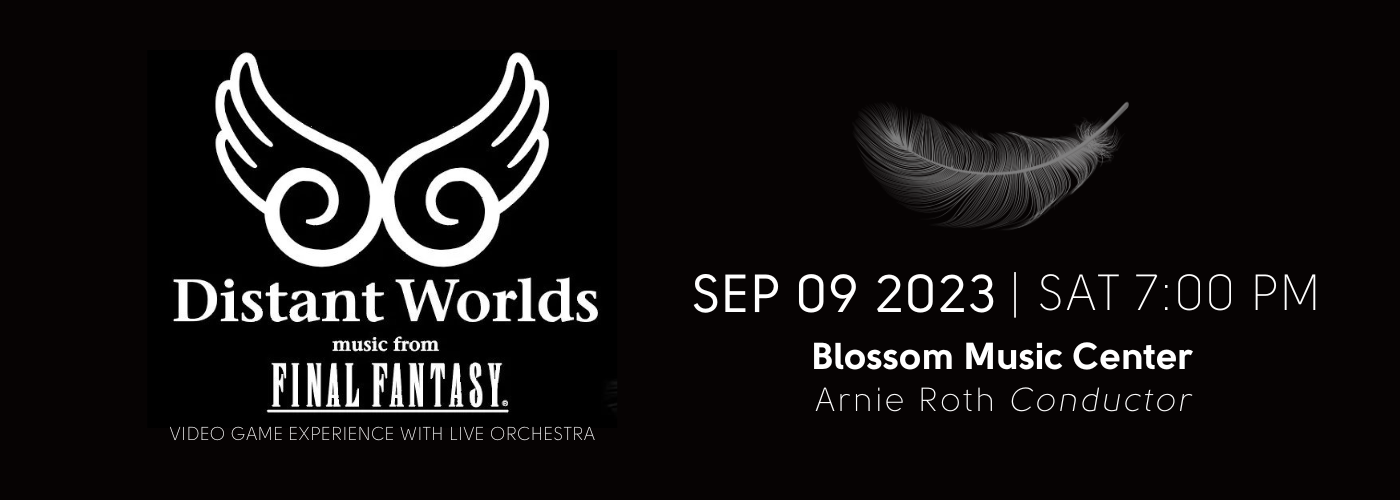 Distant Worlds: The Music From Final Fantasy at Blossom Music Center