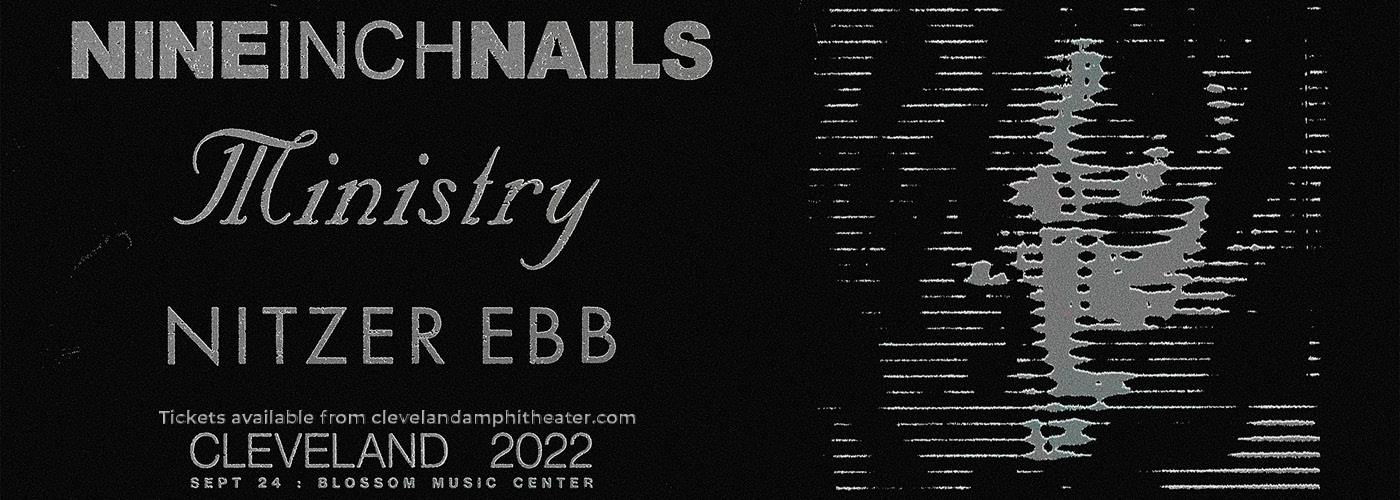 Nine Inch Nails: . 2022 with Ministry & Nitzer Ebb Tickets | 24th  September | Blossom Music Center