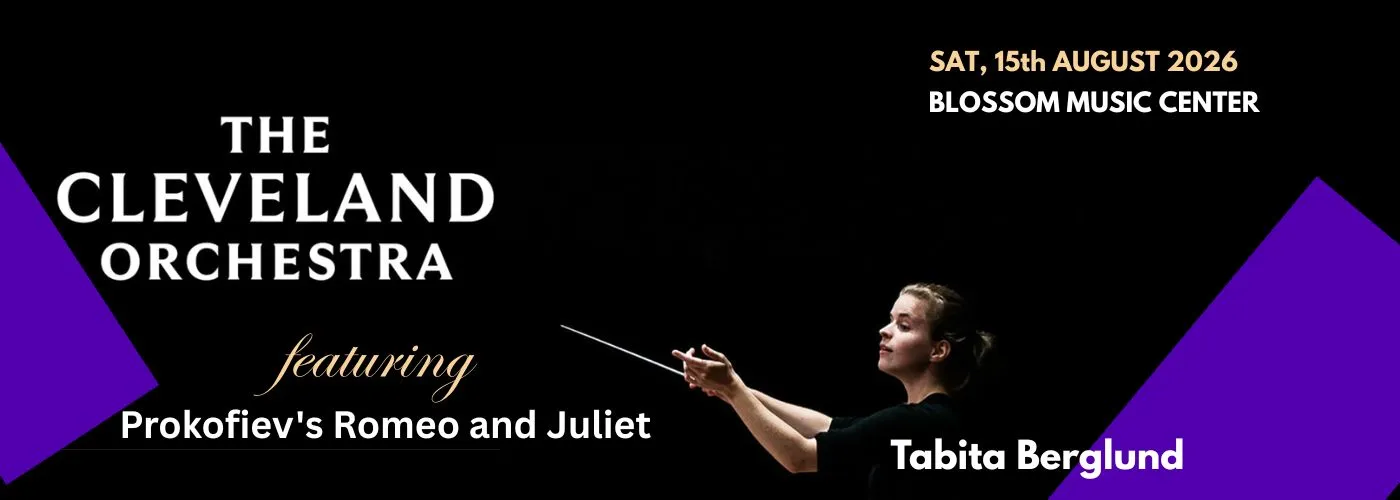 The Cleveland Orchestra: Tabita Berglund – Prokofiev’s Romeo and Juliet